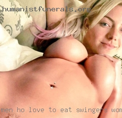 Men ho love to eat swingers woman pusssy in bed near Birmingham.